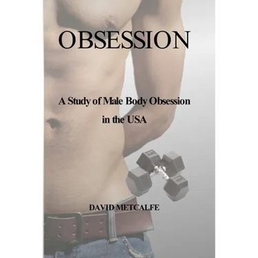 Obsession: A Study of Male Body Obsession in the USA