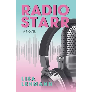 Radio Starr: A Music-Fueled Journey of Self Discovery, Love, and Womanhood in 1980s Radio