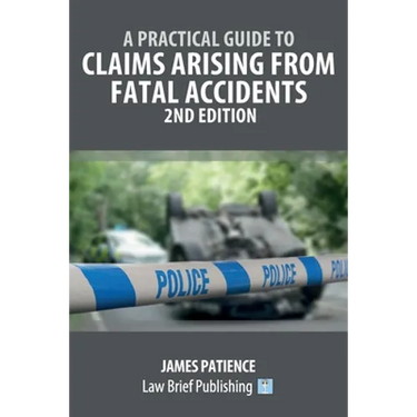 A Practical Guide to Claims Arising from Fatal Accidents - 2nd Edition