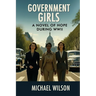 Government Girls: A Novel of Hope During WWII