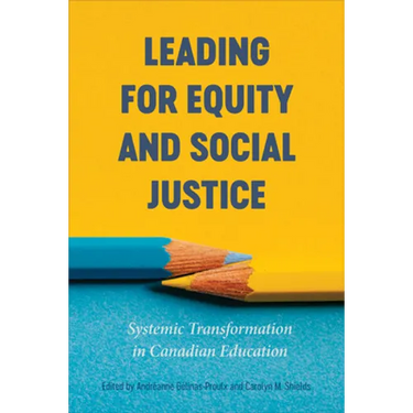Leading for Equity and Social Justice: Systemic Transformation in Canadian Education