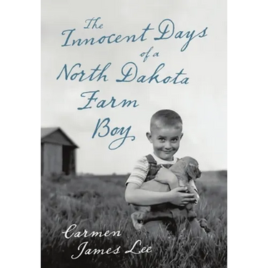 The Innocent Days of a North Dakota Farm Boy