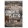 Concrete and Plastic: Thinking through Materiality
