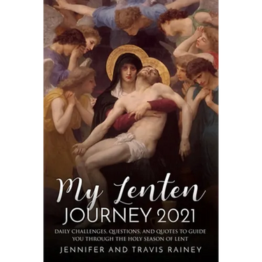 My Lenten Journey 2021: Daily Challenges, Questions, and Quotes to Guide You Through the Holy Season of Lent
