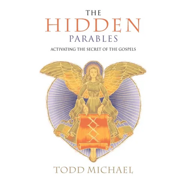 The Hidden Parables: Activating the Secret Power of the Gospels