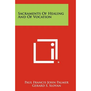 Sacraments Of Healing And Of Vocation