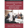 Leadership Matters in the Education of Students with Special Needs in the 21st Century