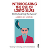 Interrogating the Use of LGBTQ Slurs: Still Smearing the Queer?