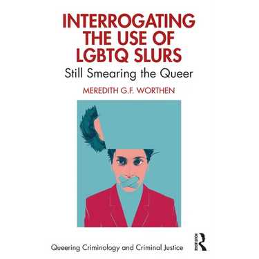 Interrogating the Use of LGBTQ Slurs: Still Smearing the Queer?