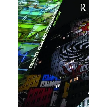 Sociology, Work and Organisation: Seventh Edition