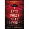 A Fate Worse Than Drowning