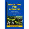 Investing for Beginners: A guide to understanding basic investment concepts, including stocks, bonds, mutual funds, and ETFs.