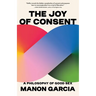 The Joy of Consent: A Philosophy of Good Sex
