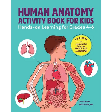 Human Anatomy Activity Book for Kids: Hands-On Learning for Grades 4-6