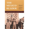 The Mexico Reader: History, Culture, Politics