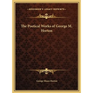 The Poetical Works of George M. Horton