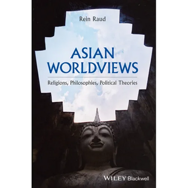 Asian Worldviews: Religions, Philosophies, Political Theories