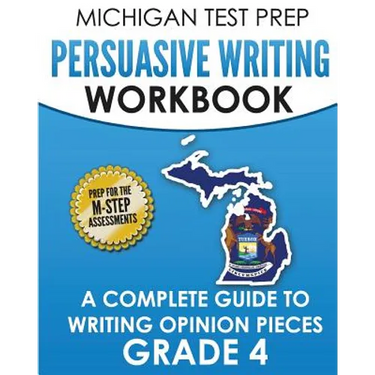 MICHIGAN TEST PREP Persuasive Writing Workbook Grade 4: A Complete Guide to Writing Opinion Pieces