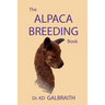 The Alpaca Breeding Book: Alpaca Reproduction and Behavior