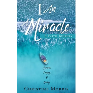 I Am A Miracle: A Faith Journey