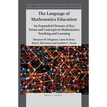 The Language of Mathematics Education: An Expanded Glossary of Key Terms and Concepts in Mathematics Teaching and Learning