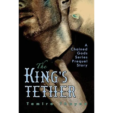 The King's Tether: A Chained Gods Series Prequel Story