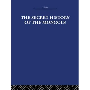 The Secret History of the Mongols: And Other Pieces