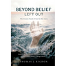 Beyond Belief - Left Out: The Unseen Hand of God in His-Story