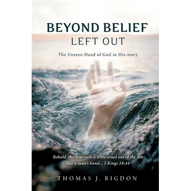 Beyond Belief - Left Out: The Unseen Hand of God in His-Story