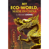 My Eco-World, Made in China