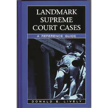 Landmark Supreme Court Cases: A Reference Guide