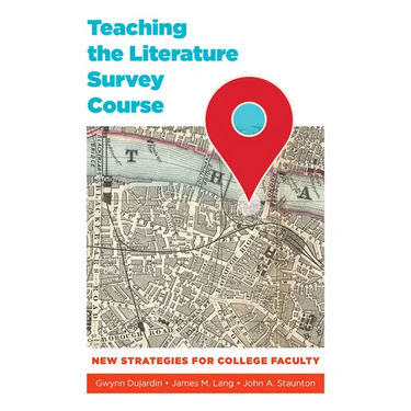 Teaching the Literature Survey Course: New Strategies for College Faculty