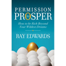 Permission to Prosper: How to Be Rich Beyond Your Wildest Dreams