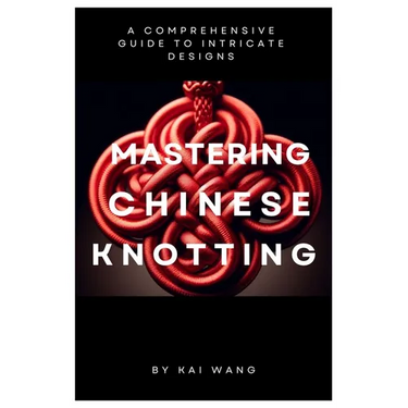Mastering Chinese Knotting: A Comprehensive Guide to Intricate Designs