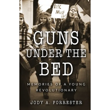 Guns Under the Bed: Memories of a Young Revolutionary