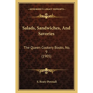 Salads, Sandwiches, and Savories: The Queen Cookery Books, No. 9 (1905)