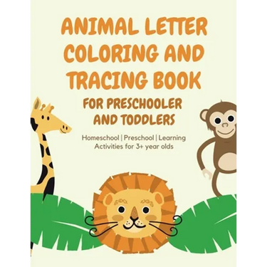 ANIMAL Letter Coloring and Tracing Book for Preschooler and Toddlers - Homeschool - Preschool - Learning Activities for 3+ year olds