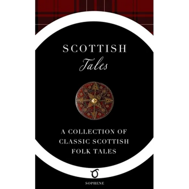 Scottish Tales: A Collection of Classic Scottish Folk Tales