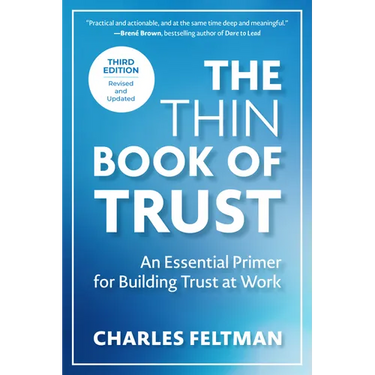 The Thin Book of Trust, Third Edition: An Essential Primer for Building Trust at Work