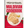 Traditional Maldivian Cookbook: 50 Authentic Recipes from Maldives