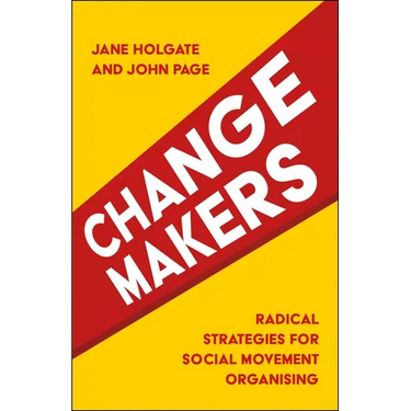 Changemakers: Radical Strategies for Social Movement Organising