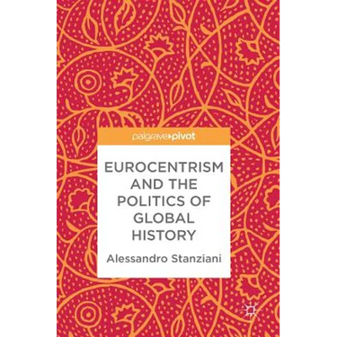 Eurocentrism and the Politics of Global History