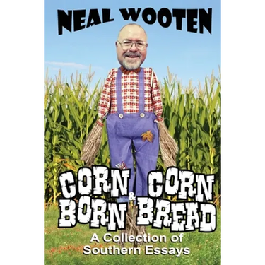 Corn Born & Corn Bread: A Collection of Southern Essays