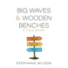 Big Waves & Wooden Benches: A True Story