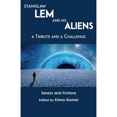 Stanislaw Lem and His Aliens: A Tribute and a Challenge