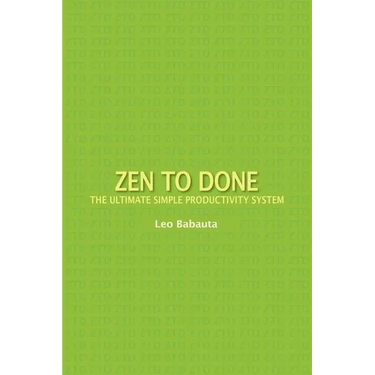 Zen to Done: The Ultimate Simple Productivity System