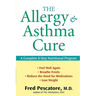 The Allergy and Asthma Cure: A Complete 8-Step Nutritional Program