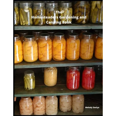 The Homesteaders Gardening and Canning Book