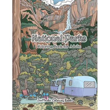 National Parks Coloring Book for Adults: An Adult Coloring Book of National Parks From Around the Country with Country Scenes, Animals, Camping, and M