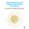 Compassion Focused Therapy Participant Workbook